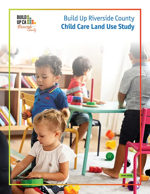 Build Up Riverside County - Child Care Land Use Study
